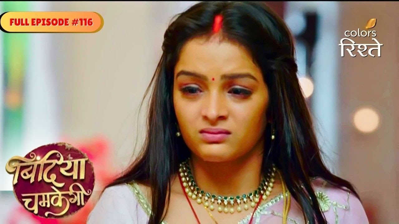 Bindiya Chamkegi | Bindiya Breaks Down After Krish | Full Ep - 116 | Colors Rishtey