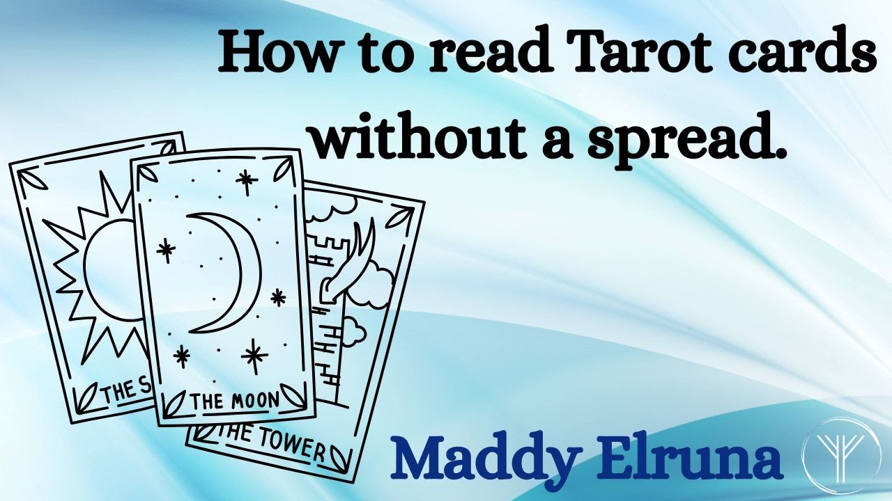 Reading Tarot cards without a spread