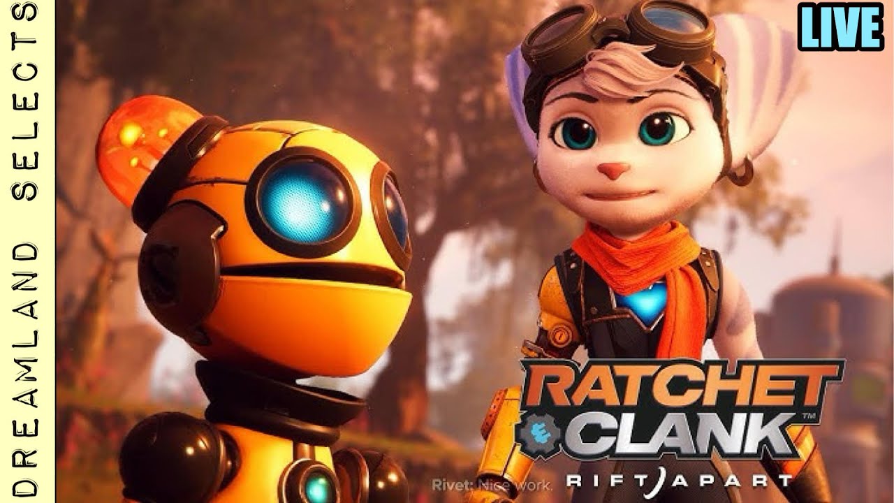 LIVE Ratchet & Clank: Rift Apart (Dreamland Selects Ep. 32)