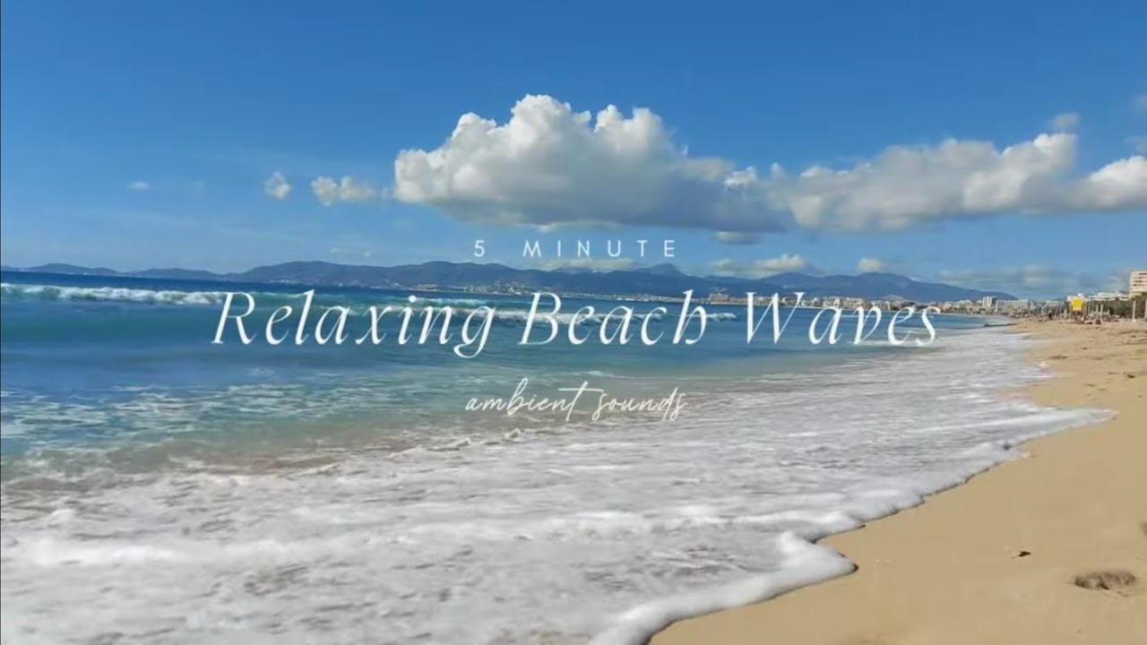 4k Relaxing Beach Waves - 5 Minute Calm Ambient Sounds for Meditation, Sleep and Stress relief