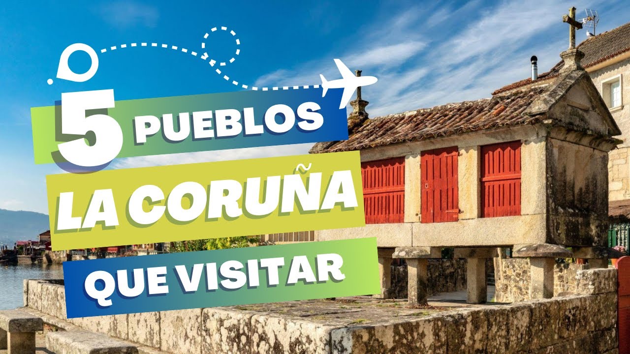 Los 5 PUEBLOS M&Aacute;S BONITOS de LA CORU&Ntilde;A en 2025