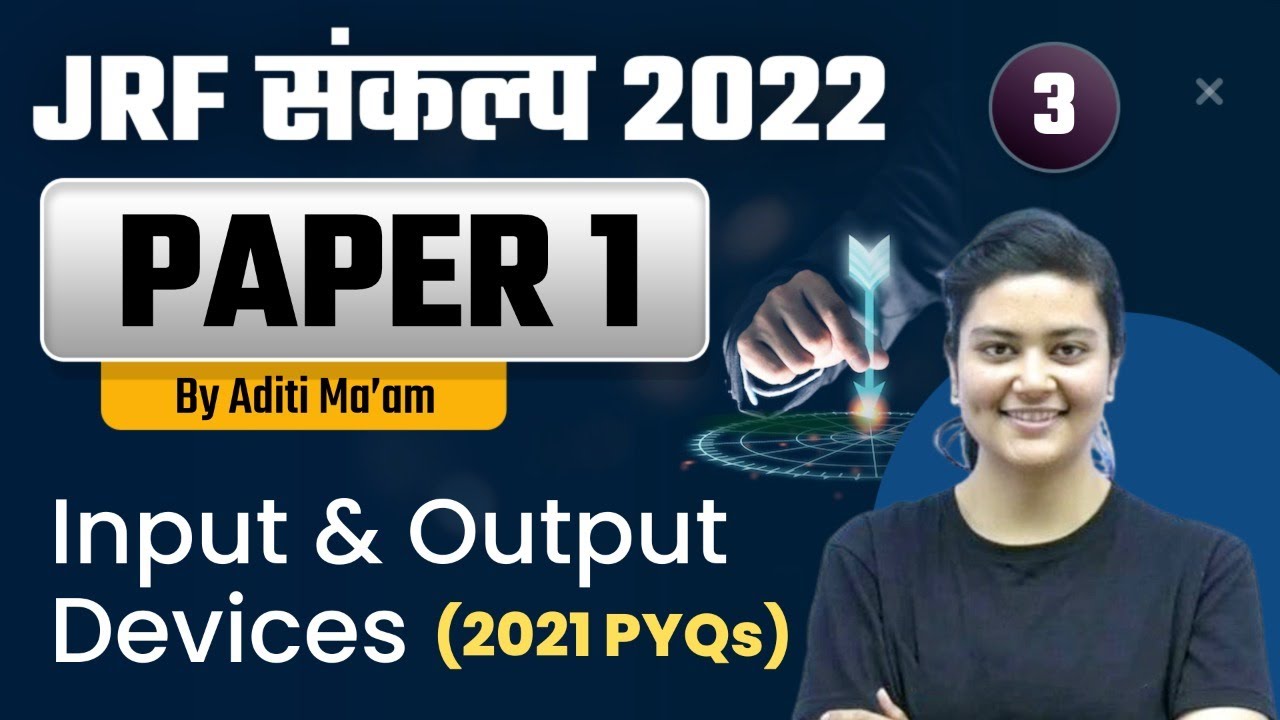 NTA NET JRF 2022 | JRF संकल्प 2022 | Input & Output Devices (With PYQs) | ICT by Aditi mam