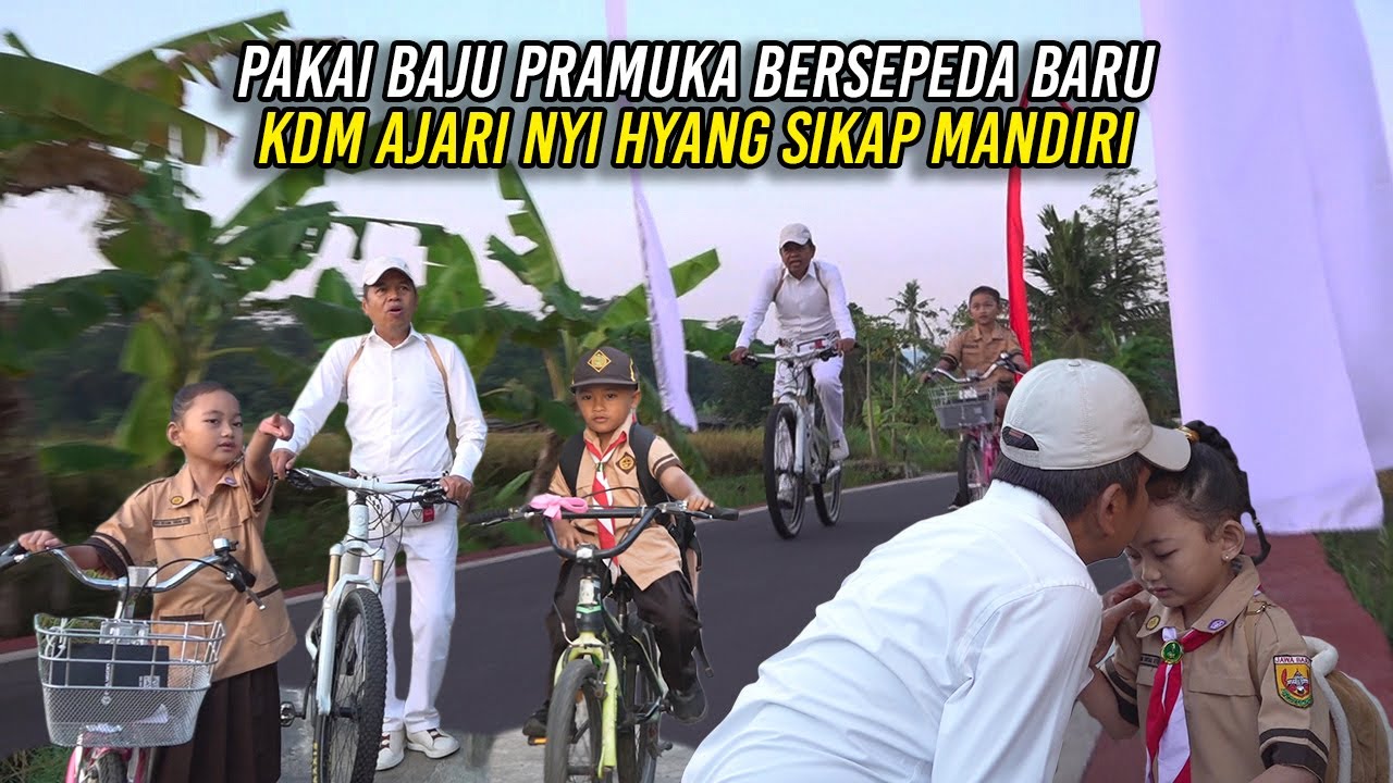 PAKAI BAJU PRAMUKA - BERSEPEDA BARU | KDM AJARI NYI HYANG SIKAP MANDIRI