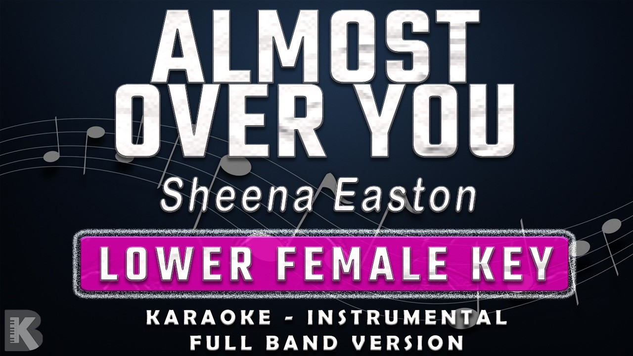 ALMOST OVER YOU - LOWER FEMALE KEY - FULL BAND KARAOKE - INSTRUMENTAL - SHEENA EASTON