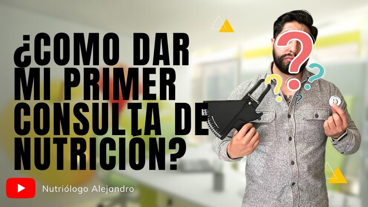 ¿CÓMO DAR TU PRIMER CONSULTA DE NUTRICIÓN | NUTRICIÓN | NUTRIOLOGO