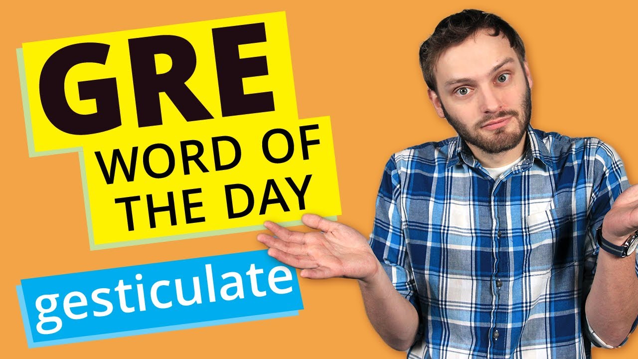 GRE Vocab Word of the Day: Gesticulate | GRE Vocabulary