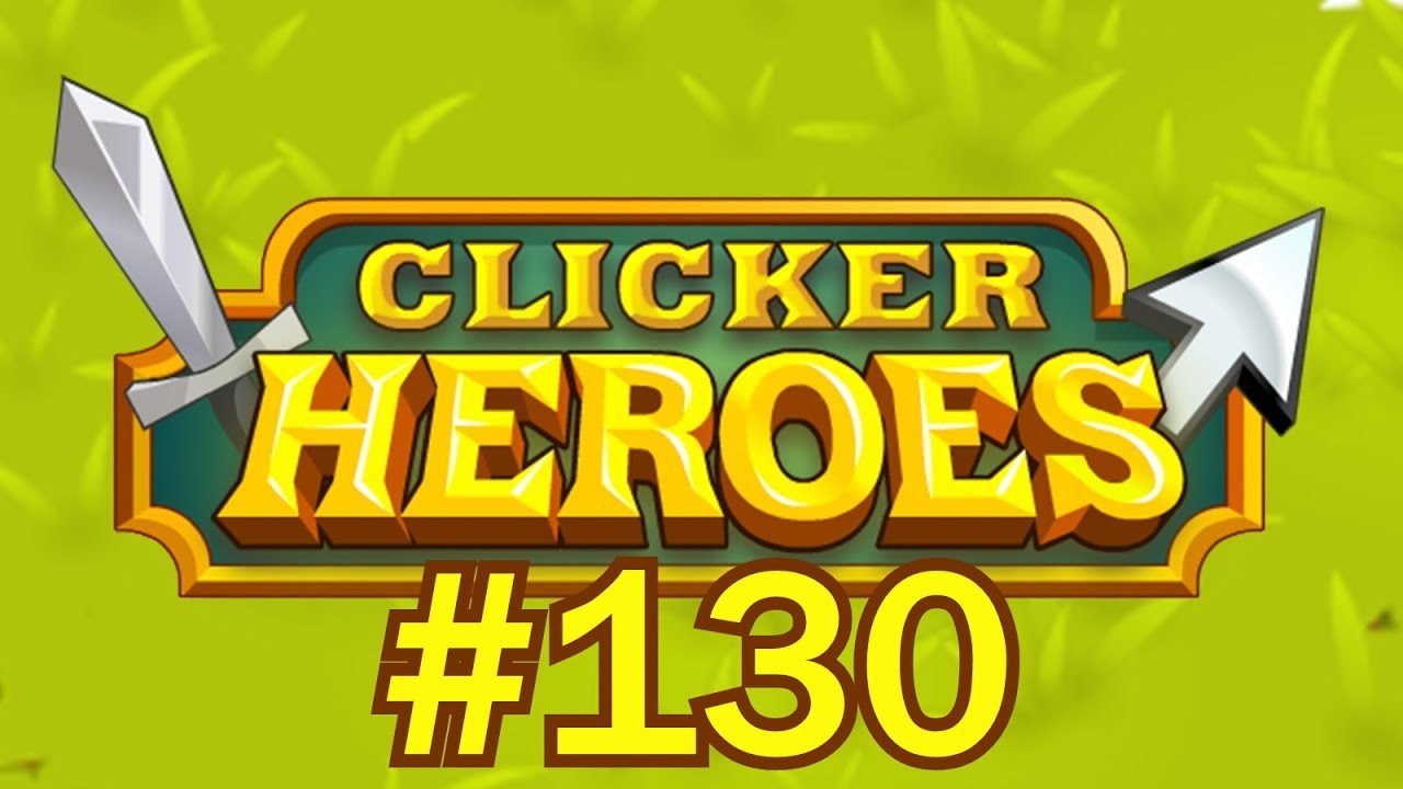 Clicker Heroes #130 - Rolling In Ancient Souls!