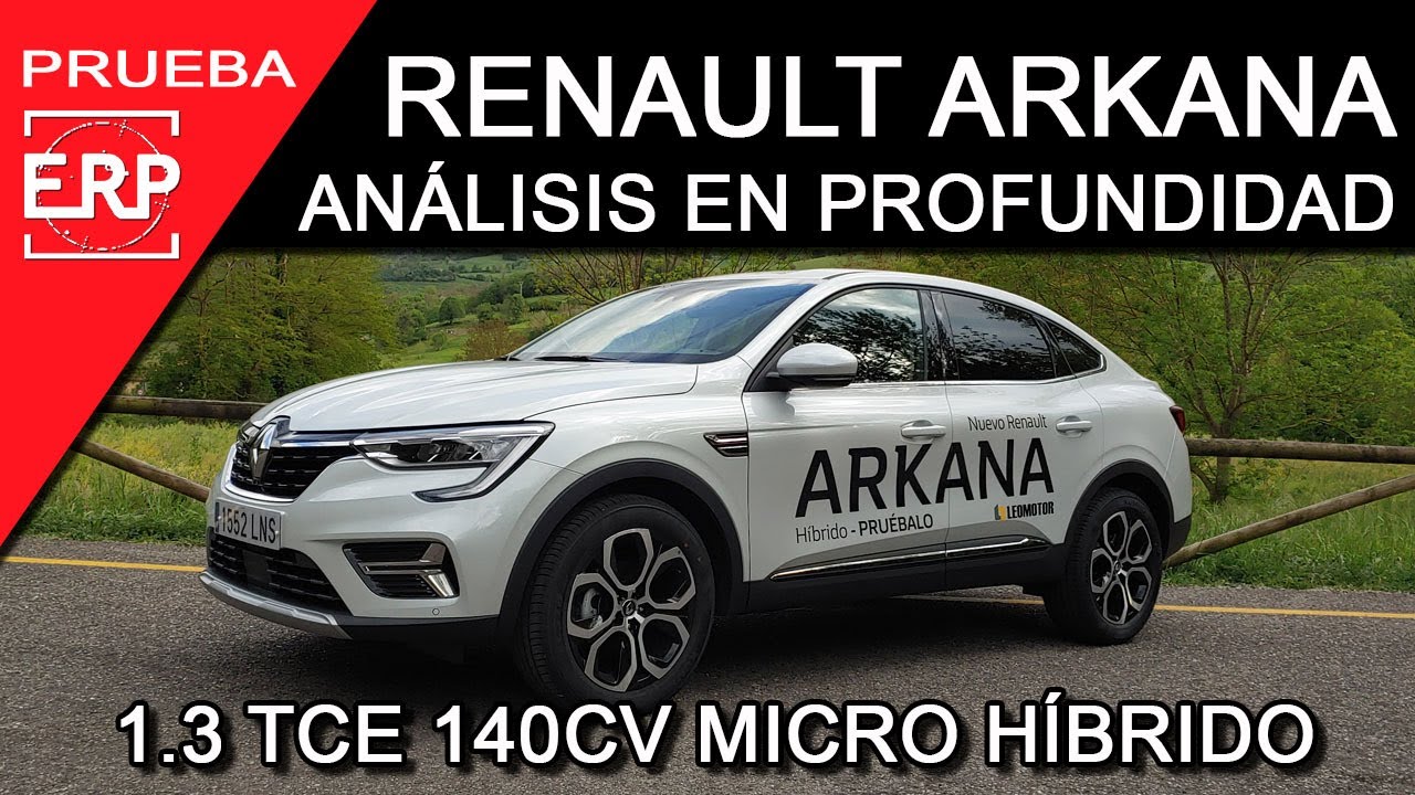 Renault ARKANA 1.3TCe 140Cv Micro Híbrido. PRUEBA / TEST / REVIEW en profundidad.