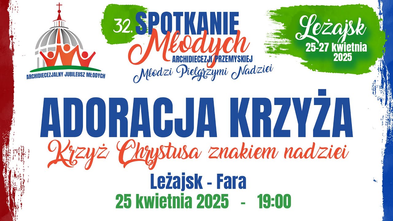 Adoracja Krzyża - Krzyż znakiem Nadziei - 32. SMAP Leżajsk 2025 - (25 kwietnia 2025) #naŻywo