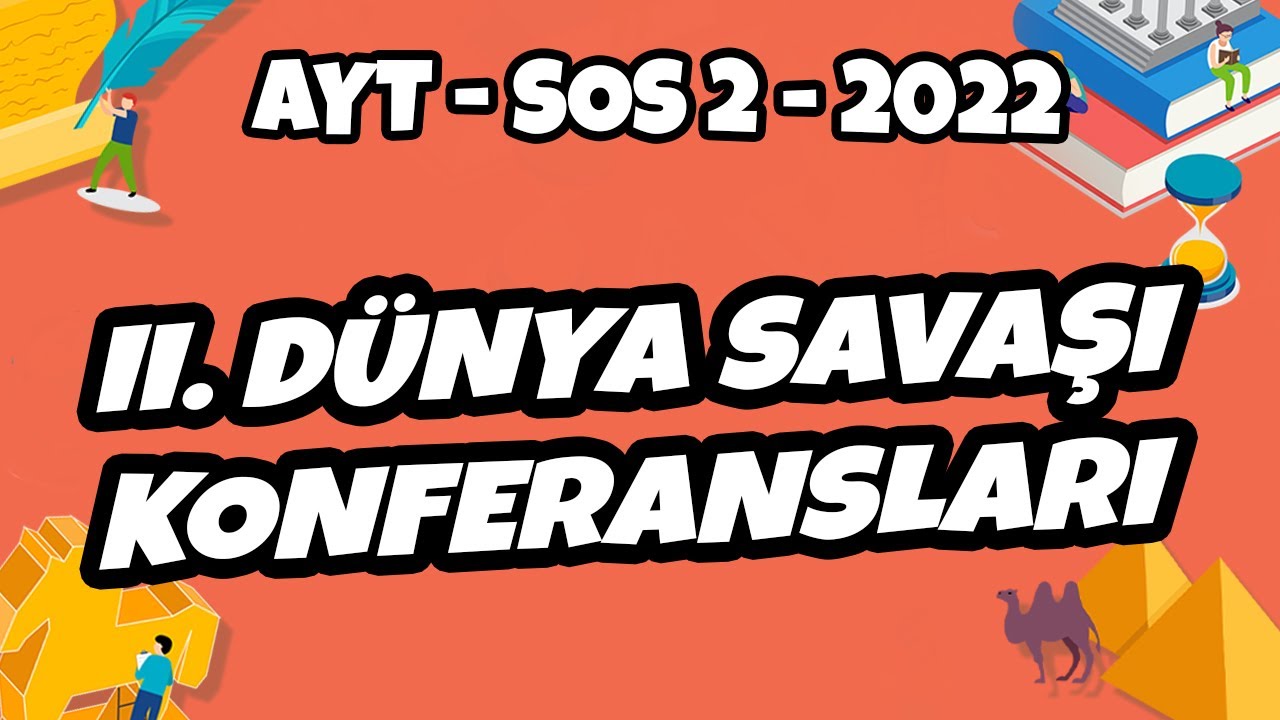 AYT Sos-2 - II. Dünya Savaşı Konferansları | AYT Sos-2 Tarih 2022 #hedefekoş