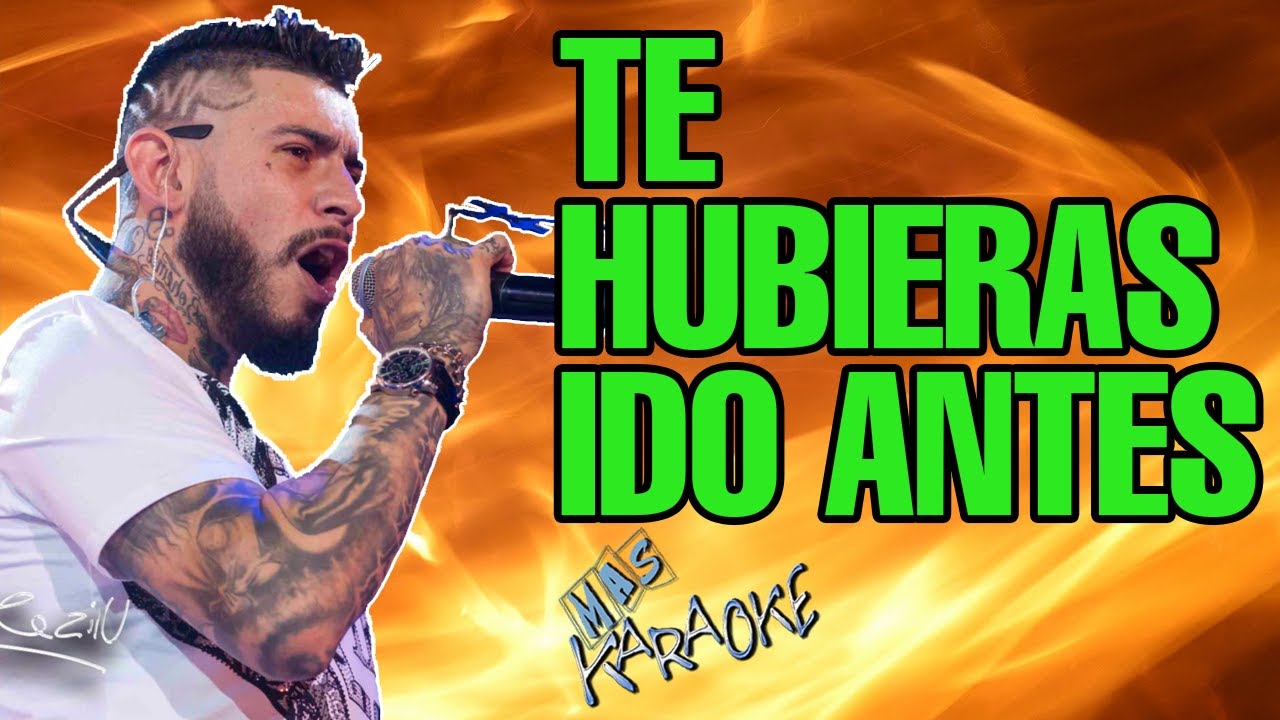 TE HUBIERAS IDO ANTES Ulises Bueno / Karaoke con letra
