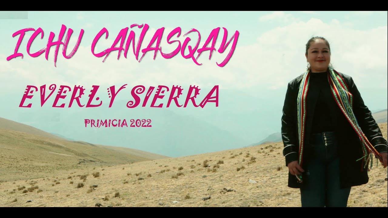 ICHU CAÑASQAY //  EVERLY SIERRA //  VIDEO OFICIAL 2022 ✔✔✔