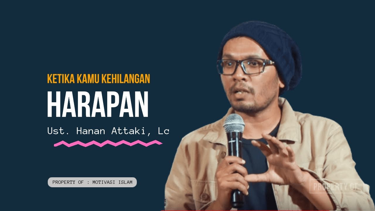 KETIKA KAMU KEHILANGAN HARAPAN - USTADZ HANAN ATTAKI