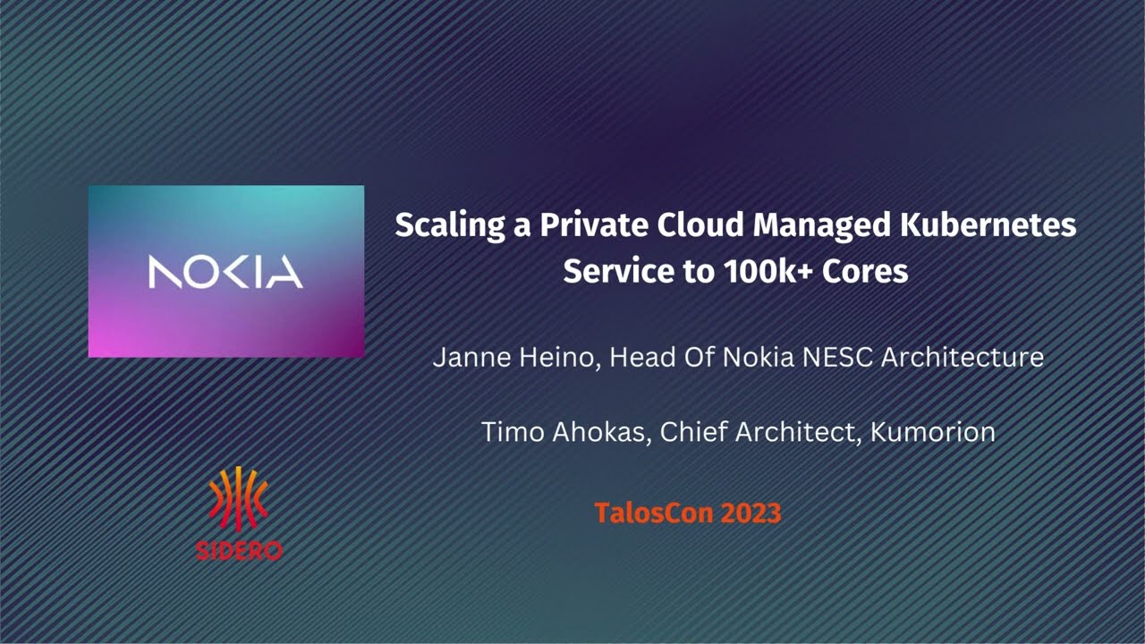 Nokia: Scaling a Private Cloud Managed Kubernetes Service to 100k+ Cores