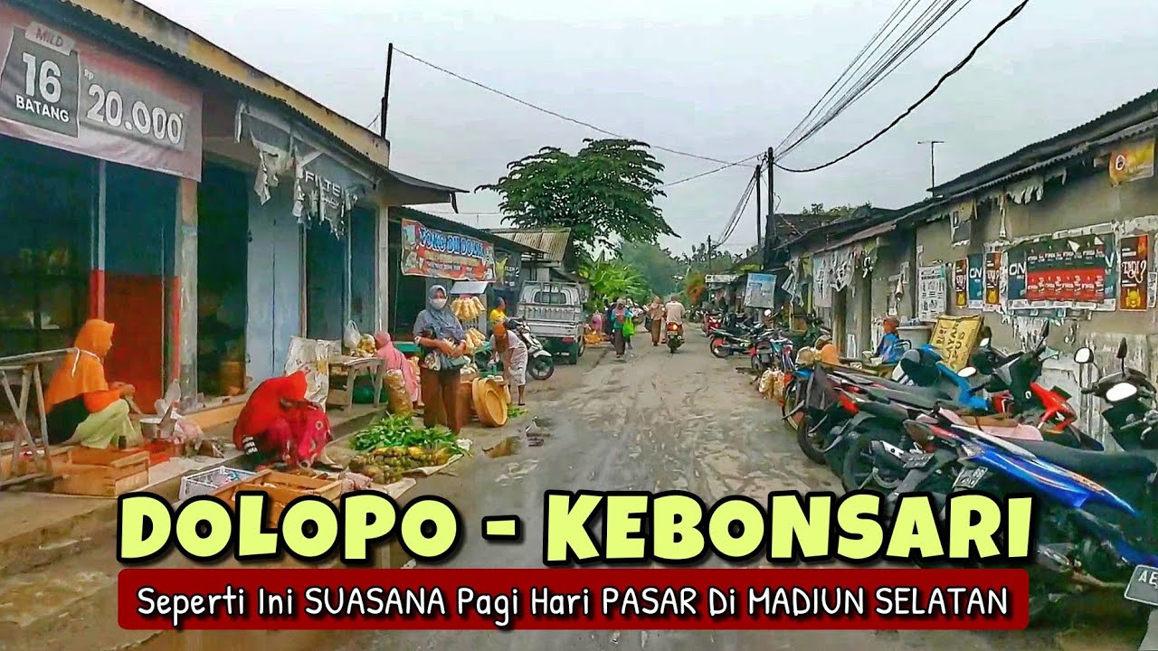 Suasana Pagi Hari PASAR DOLOPO Dan KEBONSARI - MADIUN SELATAN