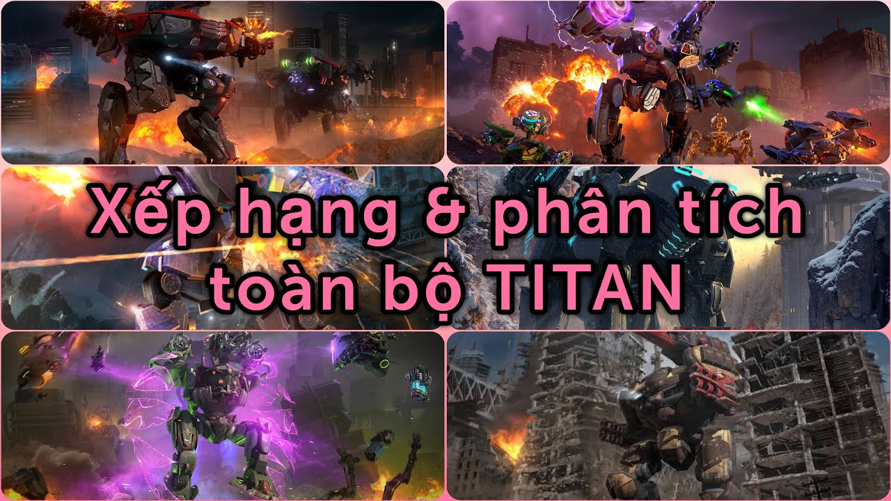 Xếp hạng & ph&acirc;n t&iacute;ch to&agrave;n bộ Titan trong War Robots [Titans Tier List]