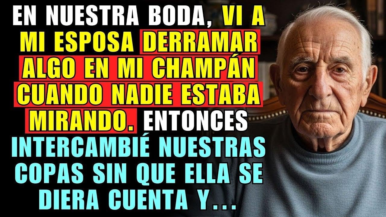 EN NUESTRA BODA, VI A MI ESPOSA DERRAMAR ALGO EN MI CHAMPÁN CUANDO NADIE ESTABA MIRANDO. ENTONCES...
