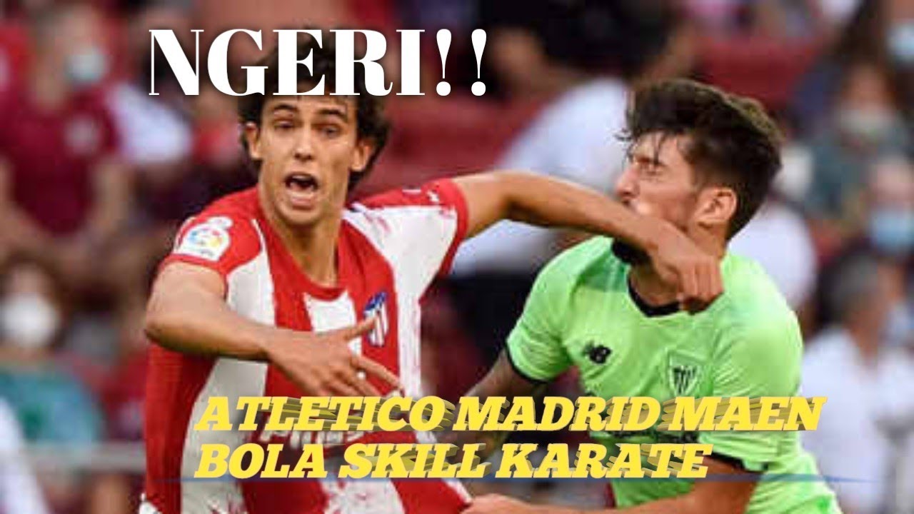 BRUTAL!!!! Atletico madrid vs Atletic Bilbao maen bola skill karate