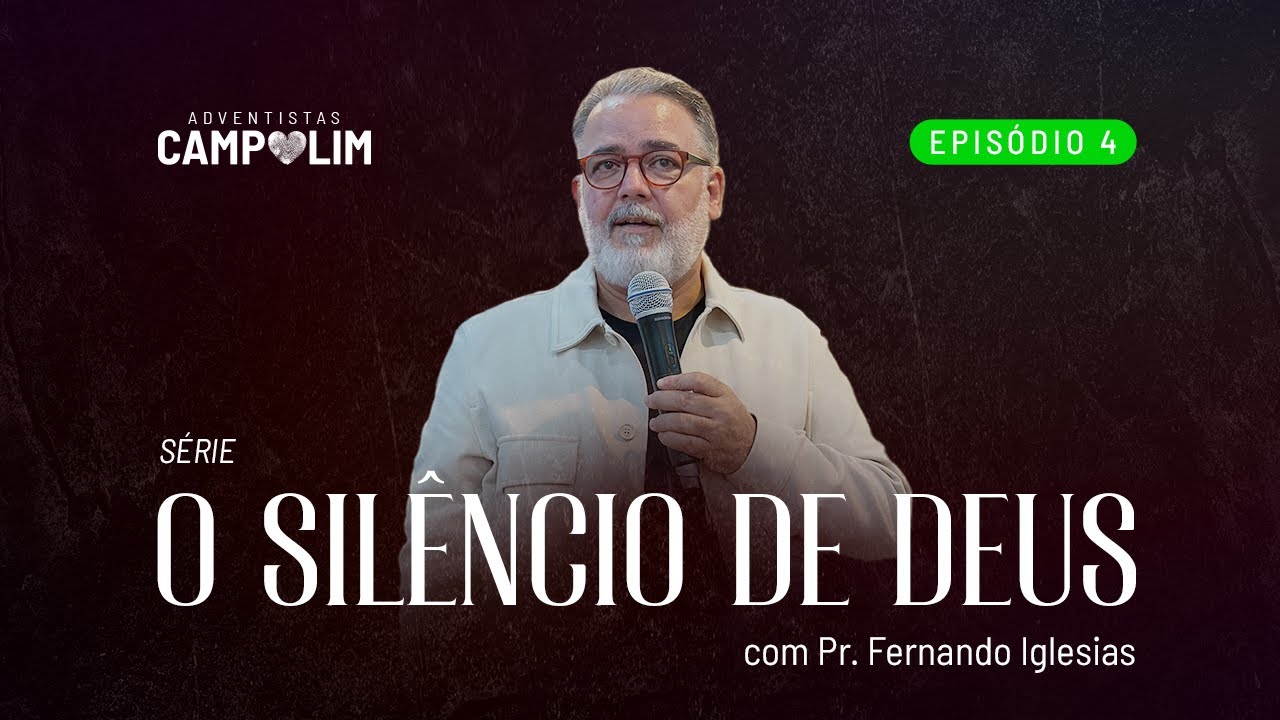 IASD Campolim | Série O Silêncio de Deus | Episódio 4 | Pr. Fernando Iglesias