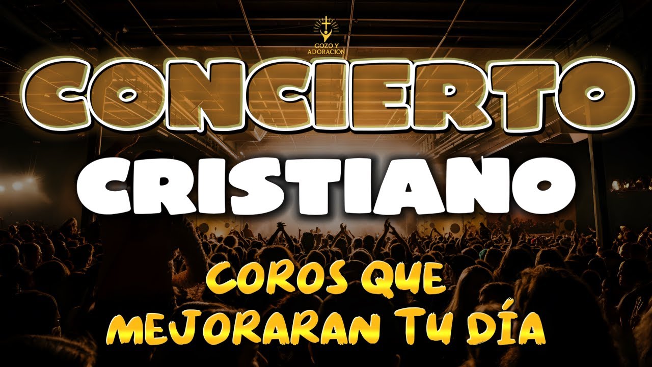 CONCIERTO CRISTIANO | COROS QUE MEJORARÁN TU DÍA 🔥✨