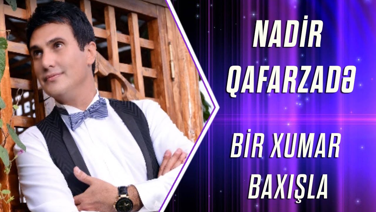 Nadir Qafarzadə — Bir Xumar Baxışla