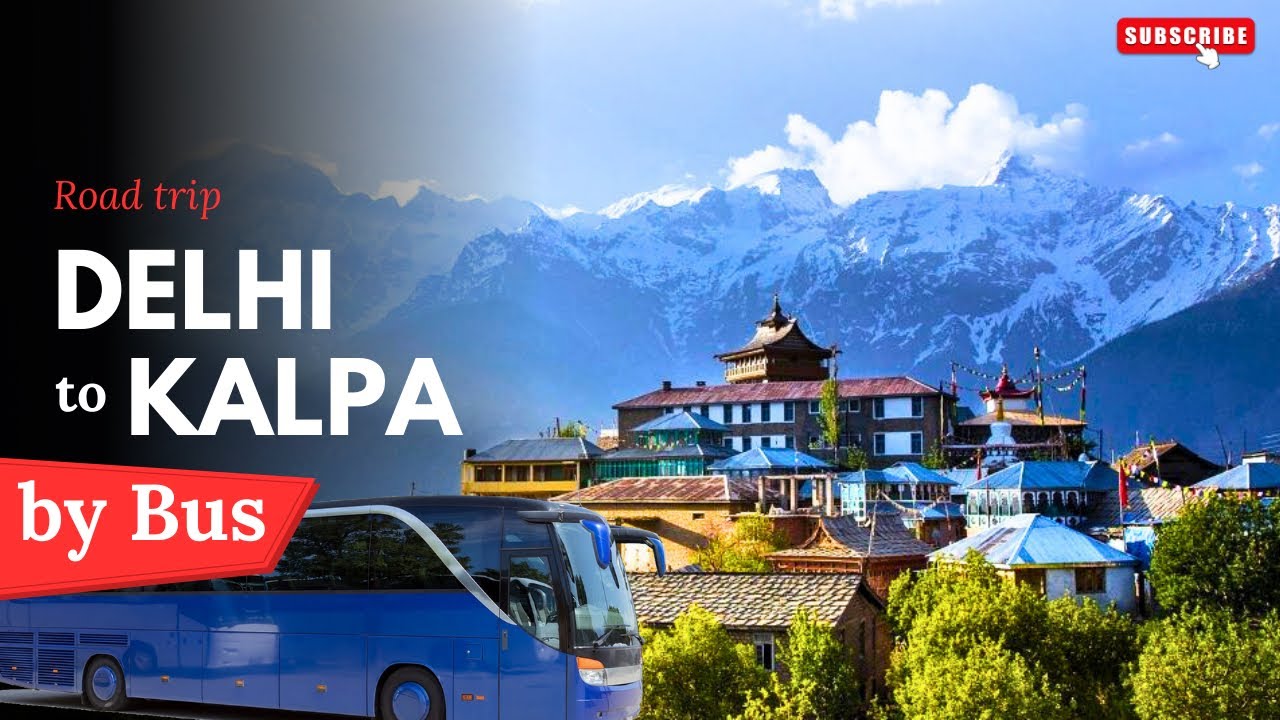 Delhi to KALPA by Bus | दिल्ली से कल्पा , किन्नौर वैली कैसे जाए ! My HRTC Bus Experience 