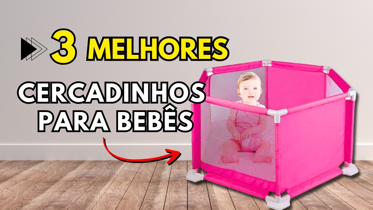 🔴 CERCADINHO PARA BEBÊS - QUAL COMPRAR? CONFIRA AQUI OS 3 MELHORES DO ANO!