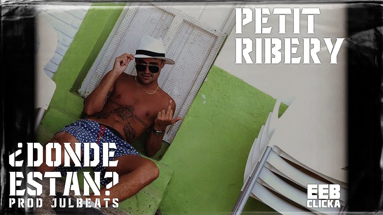 PETIT RIBERY ¿DONDE ESTAN? (PROD. JUL BEATS)