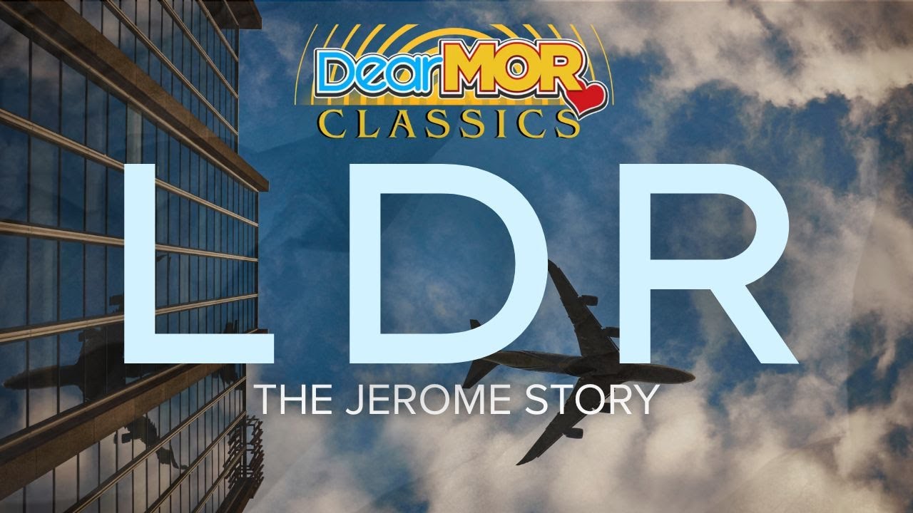 Dear MOR: “LDR” |  The Jerome Story