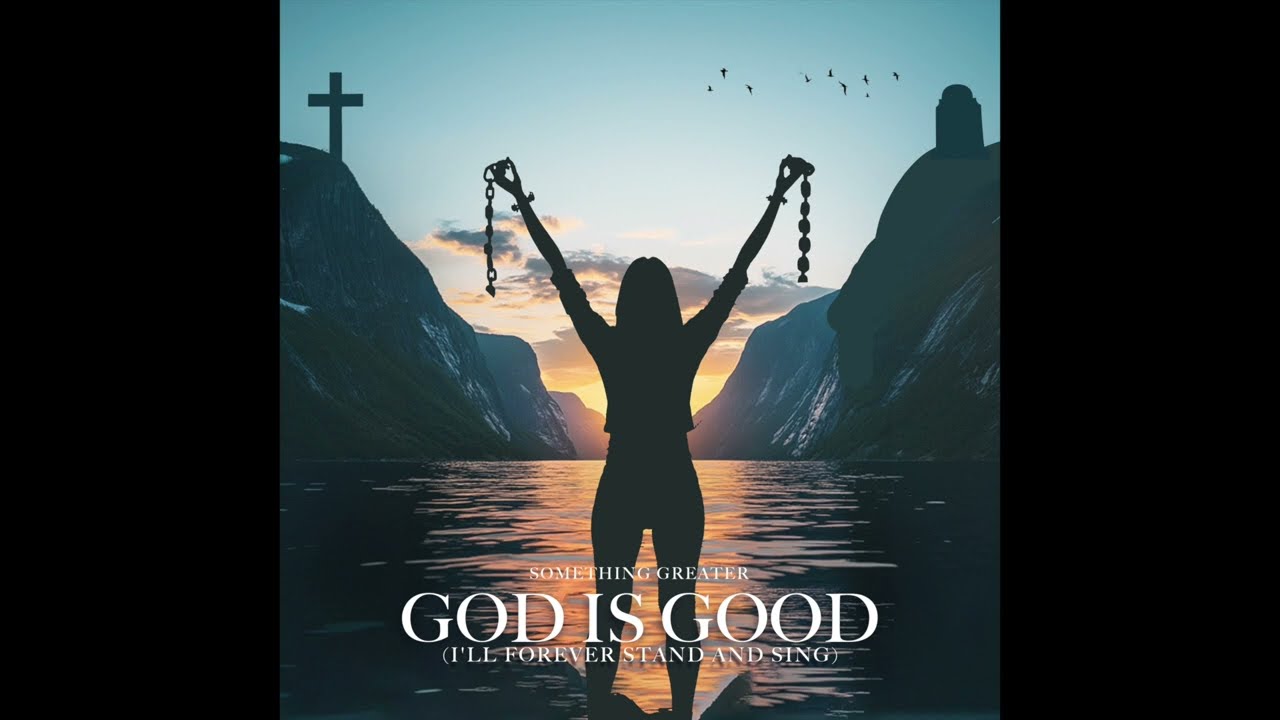 God is Good (I'll Forever Stand and Sing) - Lyric Video