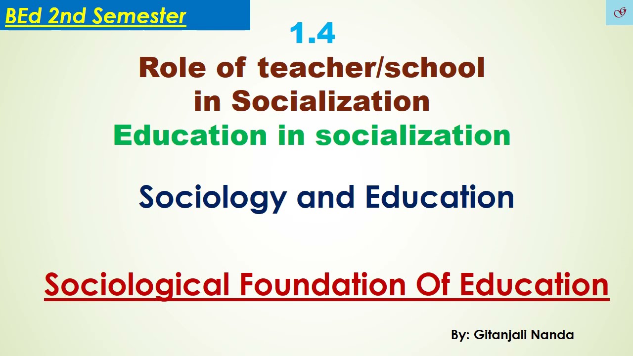 1.4 Role of Teacher/School in Socialization///Education in socialization