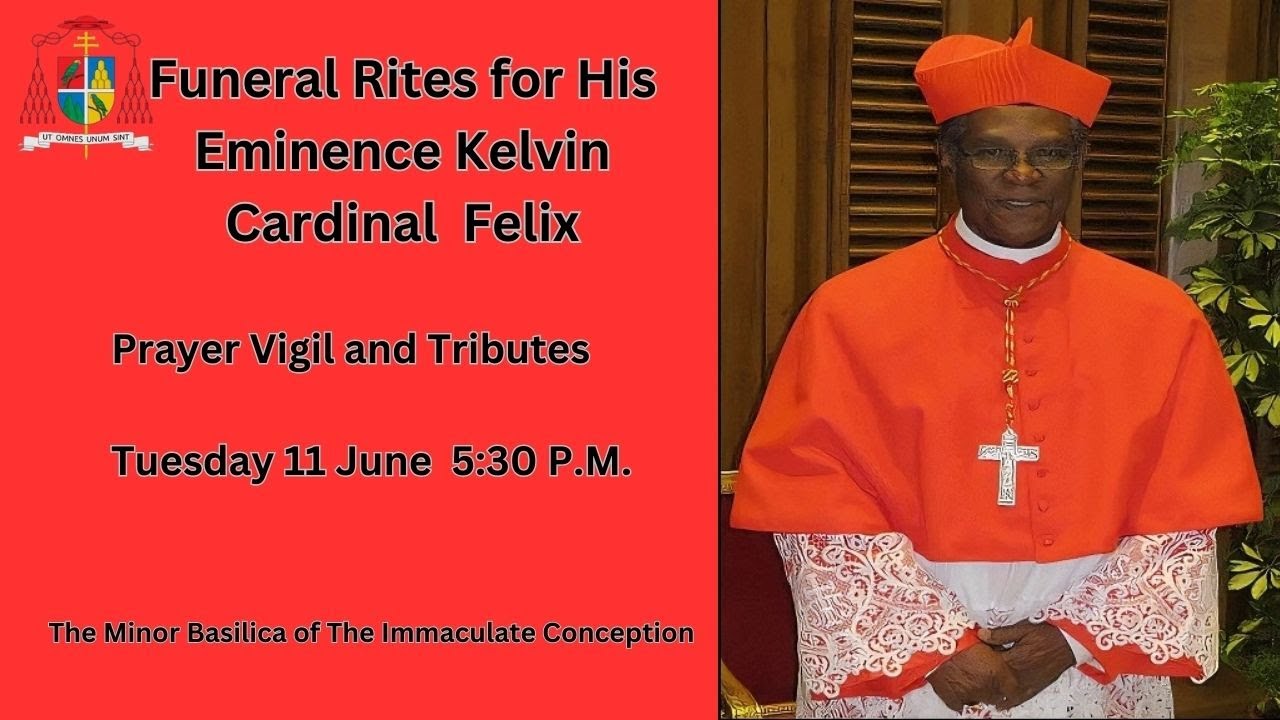 Funeral Rites for His Eminence Kelvin Cardinal  Felix - Prayer Vigil and Tributes