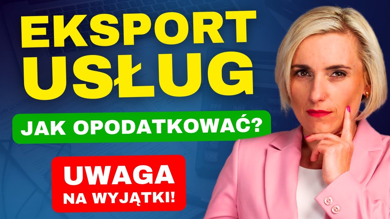 EKSPORT USŁUG: Jak Opodatkować? VAT, Wyjątki,  Zasada Og&oacute;lna