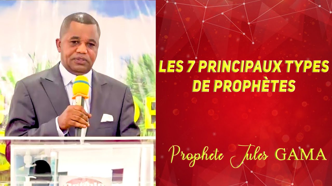 LES 7 PRINCIPAUX TYPES DE PROPHÈTES/PROPHÈTE JULES GAMA