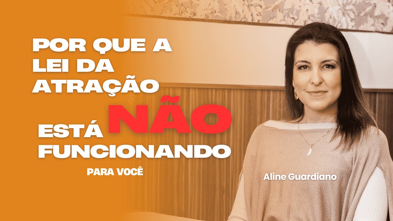 Por que a Lei da Atração não está funcionando para você