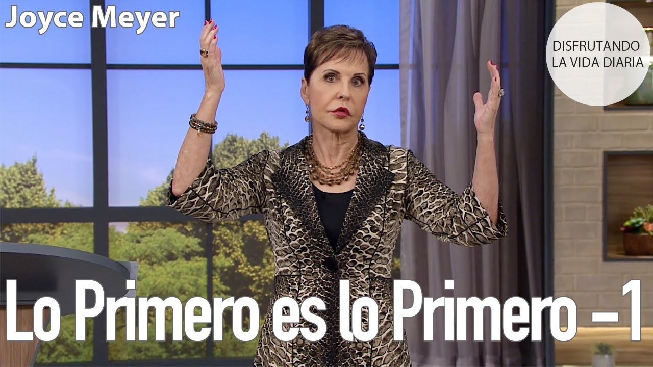 Lo Primero es lo Primero -1 | Joyce Meyer