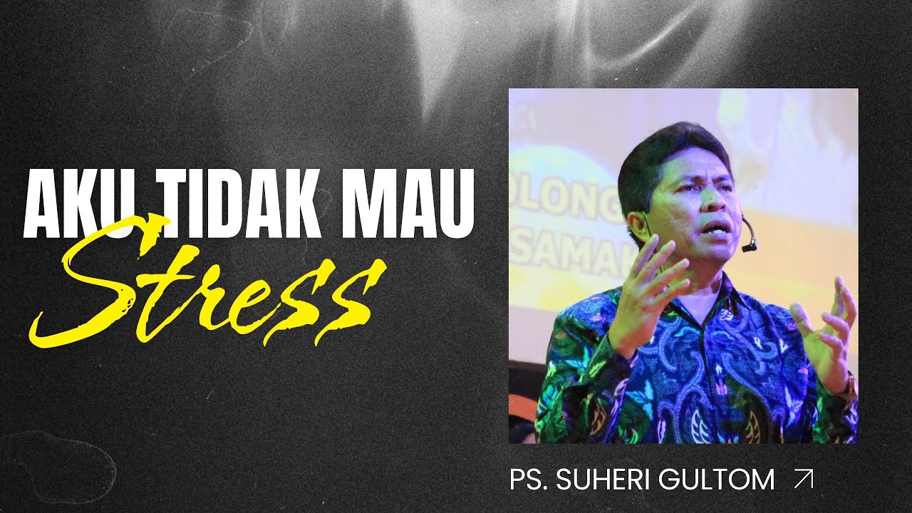 AKU TIDAK MAU STRESS |  | Ps. Suheri Gultom | GBI Tabgha Batu Aji