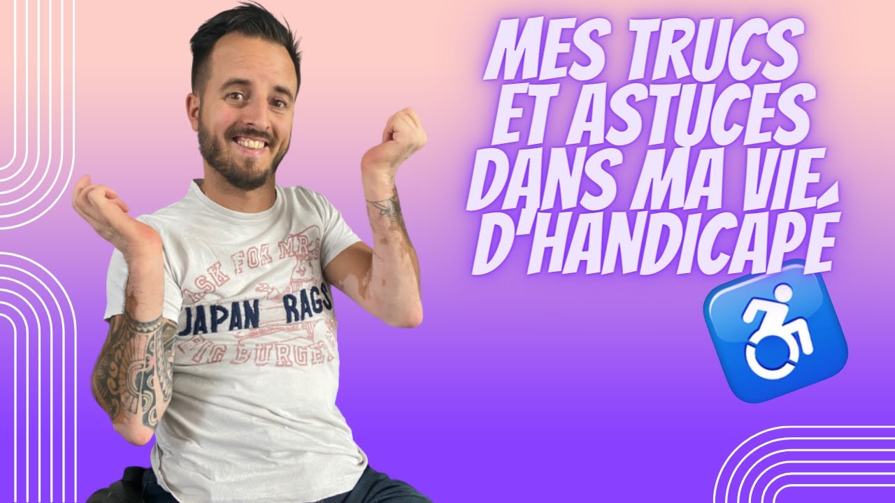 Trucs et Astuces Pour Handicapés (tétraplégique, fauteuil roulant et autres...)