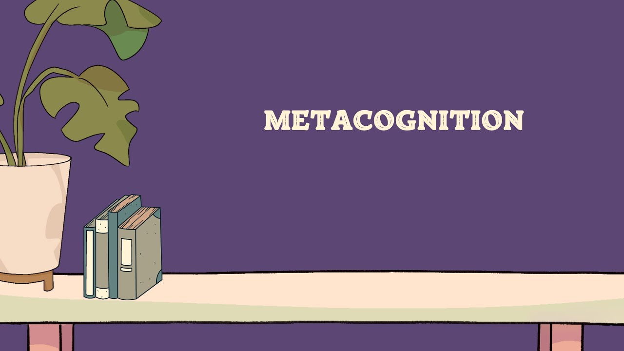 Metacognition: The Key to Smarter Learning