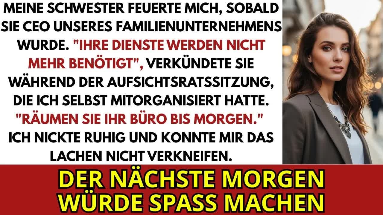 Meine Schwester Feuerte Mich, Kaum Dass Sie CEO Unseres Familienunternehmens Wurde  Ich Lachte N