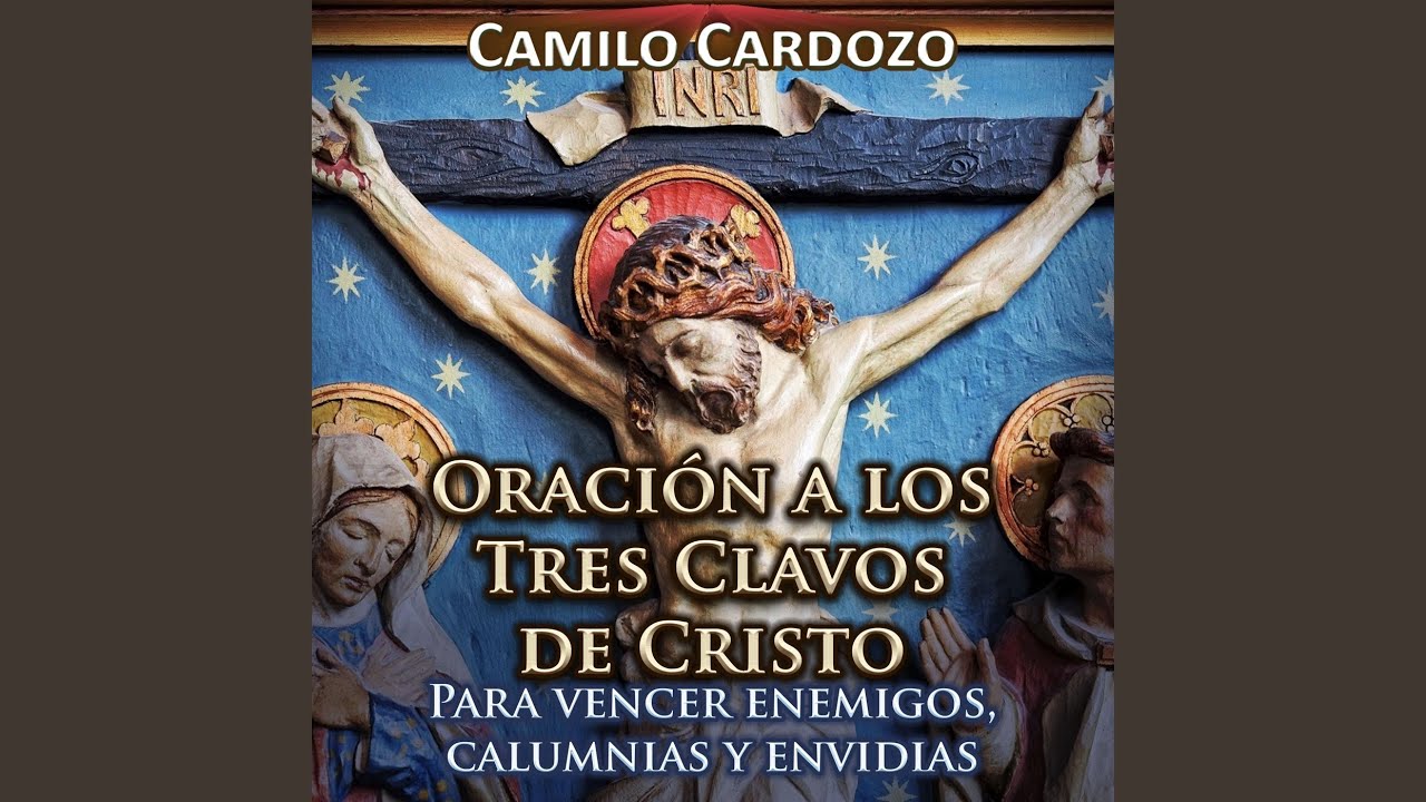 Oración a los Tres Clavos de Cristo para Vencer Enemigos, Calumnias y Envidias