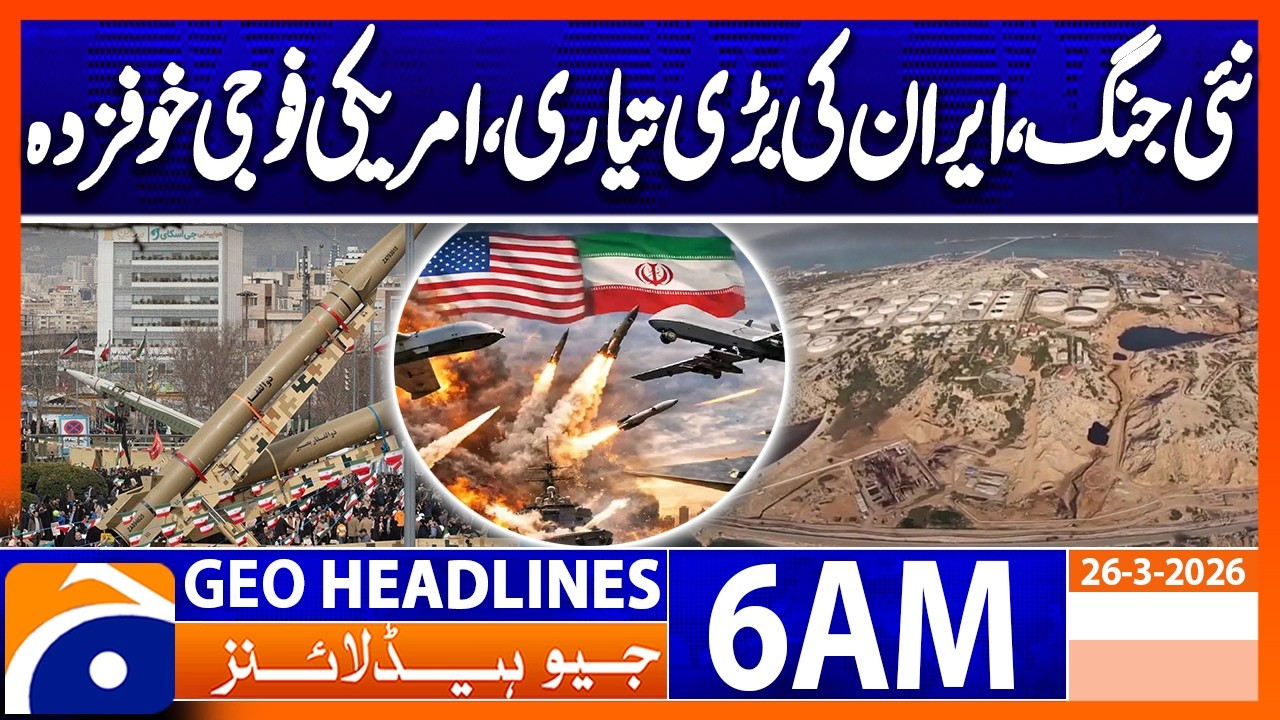 Iran accelerates preparations for war on Kharg Island | Headlines Geo News 6 AM (26 March 2026)