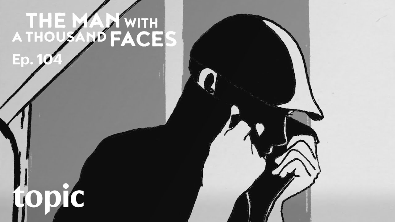 The Man with a Thousand Faces: Part 4 | Topic