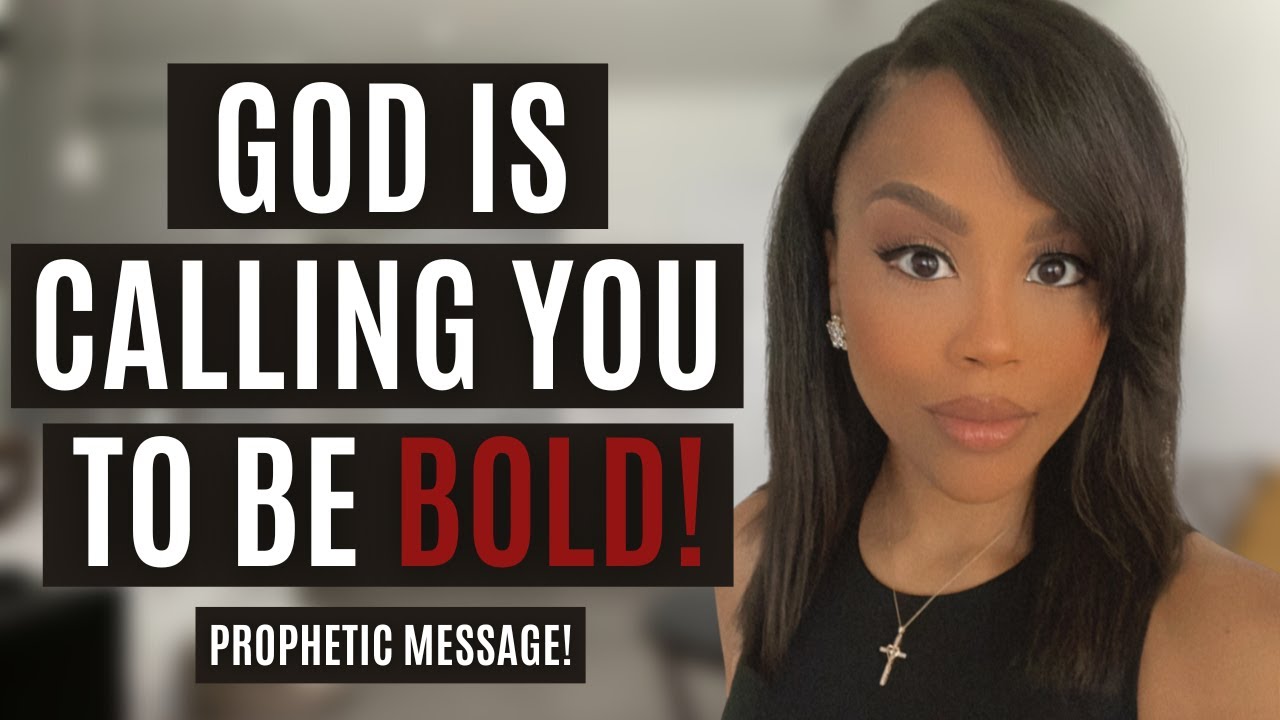 HOW TO BE BOLD FOR JESUS! | GOD IS CALLING YOU TO BE BOLD! | PROPHETIC WORD FROM GOD