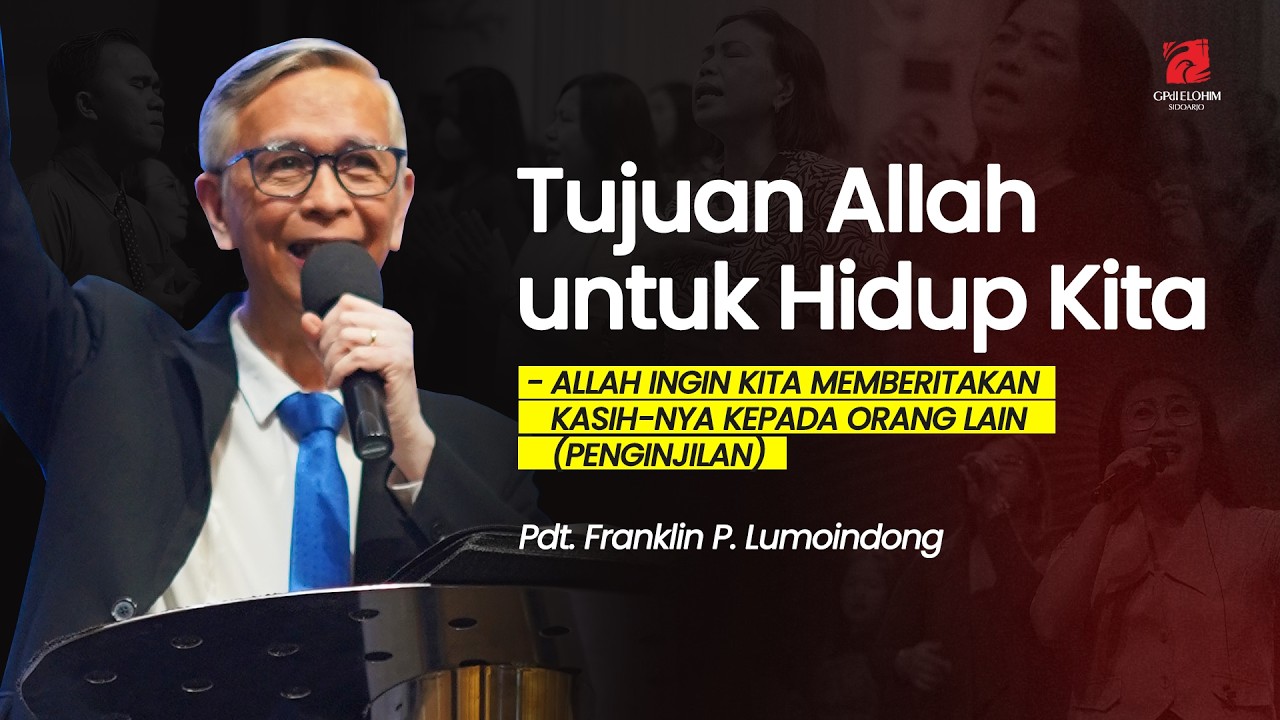 Tujuan Allah untuk Hidup Kita - Pdt. Franklin P. Lumoindong (GPdI Elohim)