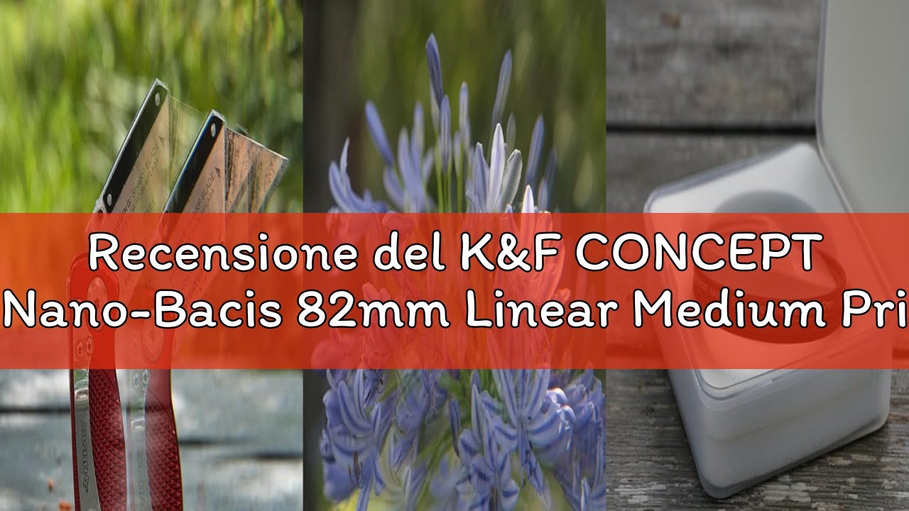 Recensione del K&F CONCEPT Nano-Bacis 82mm Linear Medium Prism Bilateral Trailing Prism Filter, Filt