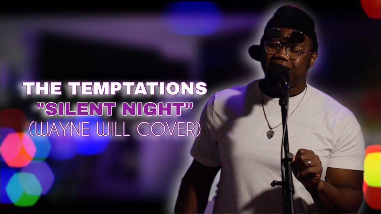 THE TEMPTATIONS - SILENT NIGHT (WAYNE WILL COVER)