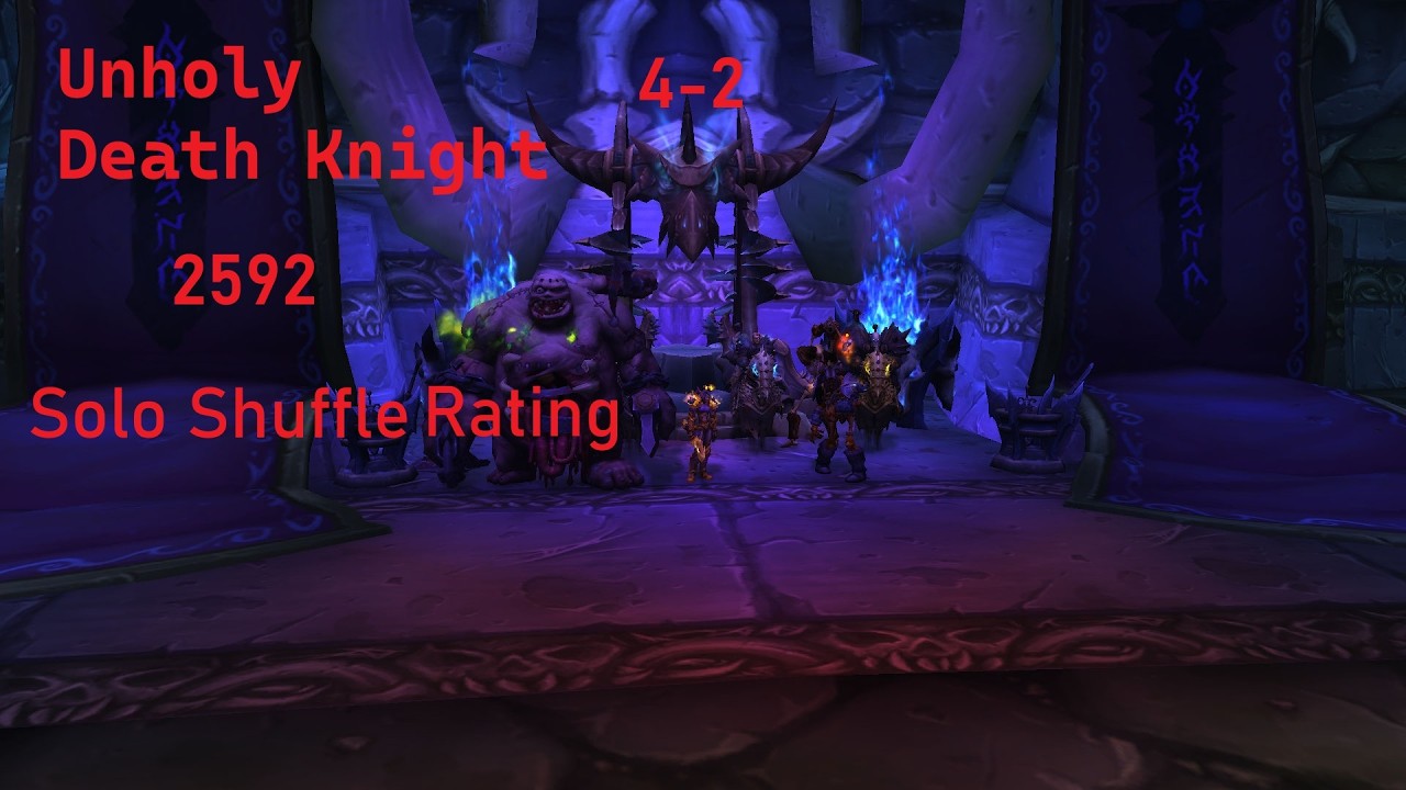 pre patch UNHOLY DK 2592 rating 4-0 solo shuffle