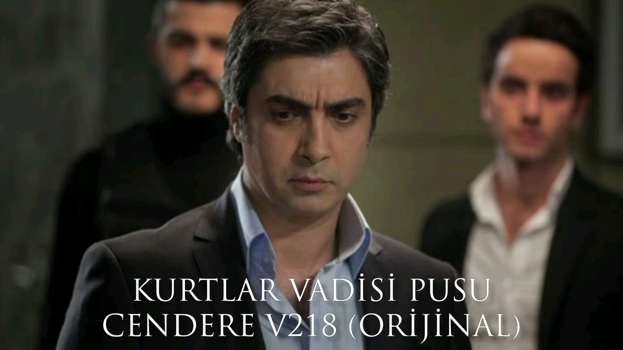Kurtlar Vadisi Pusu - Cendere E218V Full Versiyon (Original)