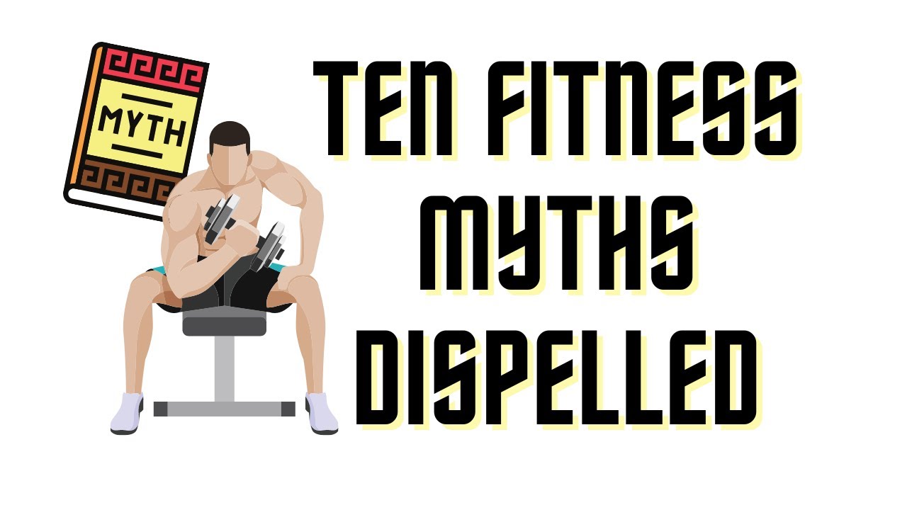 Ten Fitness Myths Dispelled | 10 Training Myths Debunked | Gym